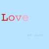 Bill Wurtz - Love