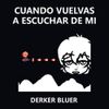 Derker Bluer - Cuando vuelvas a escuchar de mi