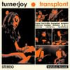 Turnerjoy - Transplant