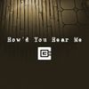 CG5 - How&rsquo;d You Hear Me