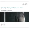 Uroš Rojko / Luka Juhart - Uro&scaron; Rojko; Iris ter Schiphorst; Luka Juhart: Works for Clarinet & Accordion