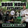 Boss Hogg Outlawz - Serve & Collect