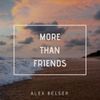 Alex Belser - More Than Friends