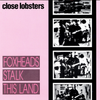 Close Lobsters - Foxheads Stalk This Land
