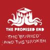 The Promised End - For The Buried And The Broken
