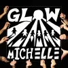 MICHELLE - GLOW