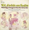 W.C. Fields - W.C. Fields On Radio With Edgar Bergen & Charlie McCarthy