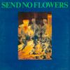 Send No Flowers - Send No Flowers