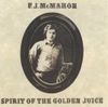 F.J. McMahon - Spirit of the Golden Juice