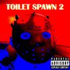 Yung Prostate - Toilet Spawn 2
