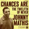 Johnny Mathis - Chances Are