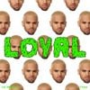 Chris Brown - Loyal