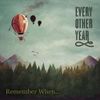Every Other Year - Remember When...