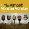 The Almost - Monster Monster