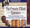 Various Artists - The Francis O'Neill Cylinders: Thirty-Two Recordings of Irish Traditional Music in America Circa 1904