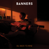 BANNERS - All That You Made Me