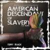 Terry Blade - American Descendant of Slavery, the Album