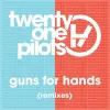 twenty one pilots - Guns for Hands (Remixes)