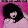 Teenage Jesus & The Jerks - Teenage Jesus and The Jerks