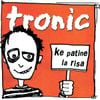 Tronic - Ke Patine la Risa