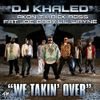 DJ Khaled - We Takin Over