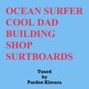 パードン木村 [Pardon Kimura] - Ocean Surfer Cool Dad Building Shop Surfboards