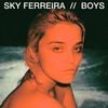 Sky Ferreira - Boys