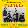 The Beatles - This Is The..... The Savage Young Beatles