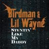 Birdman - Stuntin' Like My Daddy