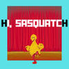 Hi, Sasquatch - Bird in Ensemble Being a Trickster, Call That Fowl Play