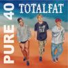 TOTALFAT - PURE 40