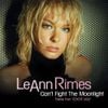 LeAnn Rimes - Can't Fight The Moonlight