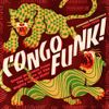 Various Artists - Congo Funk! Sound Madness From The Shores Of The Mighty Congo River (Kinshasa​/​Brazzaville 1969​-​1982)