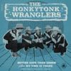 The Honkytonk Wranglers - Better Safe Than Sober