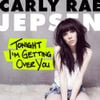 Carly Rae Jepsen - Tonight I'm Getting Over You