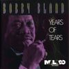 Bobby Bland - Years of Tears