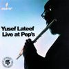 Yusef Lateef - Live at Pep's