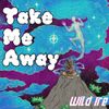 Wild Ire - Take Me Away