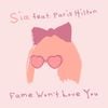 Sia - Fame Won't Love You