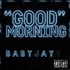 Baby Jayy - Good Morning