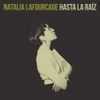 Natalia Lafourcade - Hasta la Ra&iacute;z