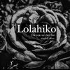Lolahiko - The Year We Died But Stayed Alive