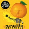 Les Fatals Picards - Pamplemousse M&eacute;canique
