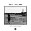 The Olde Guard - At The Lighthouse