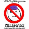 Lil Fucking Bitch - Kill Dat Boi