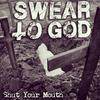 Swear To God - Shout Your Mouth