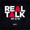 Real Talk - 2/10 EP