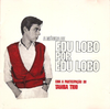 Edu Lobo - A M&uacute;sica de Edu Lobo por Edu Lobo