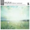 re:plus - Ordinary Landscape