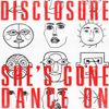 Disclosure - She's Gone, Dance On